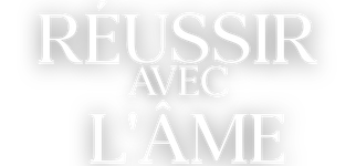 Réussir avec l'âme