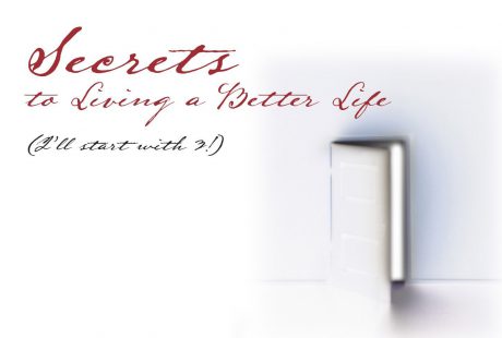 Secrets to Living a Better Life